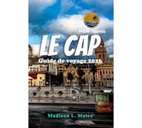 Le Cap Guide de voyage 2026: Explorez la culture dynamique de l'Afrique du Sud, ses monuments emblématiques, ses trésors cachés et ses expériences pleines d'aventures