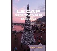 LE CAP GUIDE DE VOYAGE DE NOËL: Célébrez les fêtes dans la ville la plus magique d'Afrique du Sud