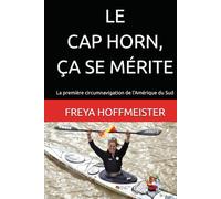 LE CAP HORN, ÇA SE MÉRITE: La première circumnavigation de l'Amérique du Sud ("Cape Horn is not a Gift" in different languages)