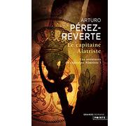 Le Capitaine Alatriste, tome 1 (T1): Les aventures du capitaine Alatriste (Les Grands Romans, 1)