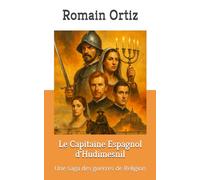 Le Capitaine Espagnol d'Hudimesnil: Une saga des guerres de Religion