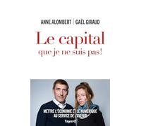 Le capital que je ne suis pas !: Mettre l'économie et le numérique au service de l'avenir