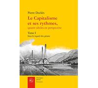 Le Capitalisme et ses rythmes, quatre siècles en perspective: Tome 1, Sous le regard des géants: 695 (Classiques Jaunes)