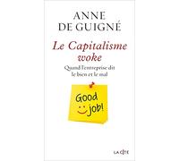Le Capitalisme woke: Quand l'entreprise dit le bien et le mal