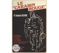Le «carabin Rouge» : Témoignage Dun Médecin De Combat En Indochine Et