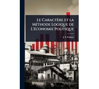 Le Caractère et la Méthode Logique de L’économie Politique