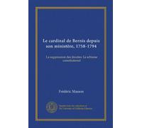 Le cardinal de Bernis depuis son ministère, 1758-1794: La suppression des Jésuites. Le schisme constitutionel