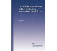 Le cardinal de Richelieu et la réforme des monastères bénédictins