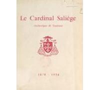 Le Cardinal Saliège Archevêque De Toulouse 1870-1956 (ebook)