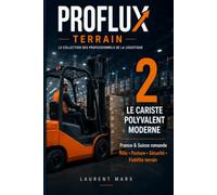 Le cariste polyvalent moderne: France & Suisse romande - Rôle, posture, sécurité et fiabilité terrain