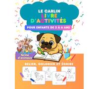 Le carlin - Mon premier grand livre d’activités : animaux de la ferme, jeux ludiques et éducatifs pour enfants de 2 à 6 ans (Le Carlin Coloriage • ... - collection de livres d'activités : Jeux et)