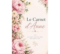Le Carnet d'Anne: Journal de Gratitude, Vie de Famille et Couple | Cahier de Notes pour Cultiver le Bonheur au Quotidien, Format A5 Élégant