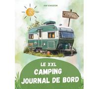 Le carnet de camping XXL: l’endroit parfait pour rassembler toutes les impressions, informations et souvenirs de ton voyage.: Le livre de camping ... en caravane, camping-car ou sous tente.