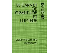 LE CARNET DE GRATITUDE ET LUMIERE: Liora-"ma lumière intèrieure"