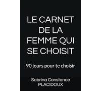 LE CARNET DE LA FEMME QUI SE CHOISIT: 90 jours pour te choisir