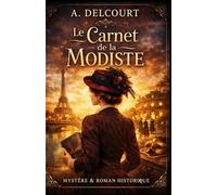 Le carnet de la modiste: Mystère et secrets dans le Paris de la Belle Époque - Un roman captivant entre enquête, amour et haute société