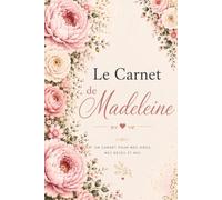 Le Carnet de Madeleine: Journal de Gratitude, Vie de Famille et Couple | Cahier de Notes pour Cultiver le Bonheur au Quotidien, Format A5 Élégant