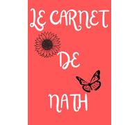 Le Carnet de Nath - Carnet ligné personnalisé prénom Nath (diminutif de Nathalie): 107 pages lignées avec illustrations, pour noter tout ce que l'on souhaite