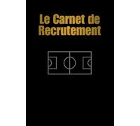 Le Carnet de Recrutement : Carnet de bord pour Manager Virtuel | Planificateur de Mercato, Suivi des Pépites et Gestion d'Effectif pour Football Manager (Format A5)