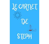 Le Carnet de Steph - Carnet ligné personnalisé prénom Steph (diminutif de Stéphanie): 107 pages lignées avec illustrations, pour noter tout ce que l'on souhaite