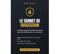 Le Carnet de Succession: Dernières volontés, comptes, contrats, démarches : le dossier complet à remplir pour épargner des mois de recherches à vos proches. 100% droit français