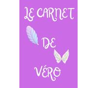 Le Carnet de Véro - Carnet de Notes Ligné Personnalisé Prénom Véro: 107 pages lignées avec illustrations - Idéal pour écrire ses pensées, ses idées, ... tout ce que l'on souhaite noter au quotidien.