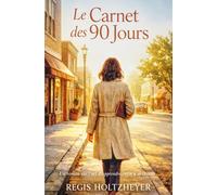 Le Carnet des 90 Jours: Un roman sur l'art d'apprendre enfin a se choisir