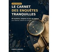 Le carnet des enquêtes tranquilles: 60 mystères, énigmes et jeux de logique en gros caractères