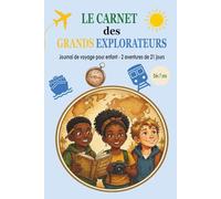 Le Carnet des Grands Explorateurs | Journal de voyage pour enfant - 2 aventures de 21 jours.: Carnet de voyage à compléter pour enfants de 7 à 14 ans ... découvertes et défis d'exploration.