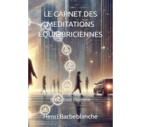 LE CARNET DES MEDITATIONS ÉQUILIBRICIENNES: Pratiquer l’équilibre en tout lieu, à tout moment (EQUILIBRISME - Henri Barbeblanche)