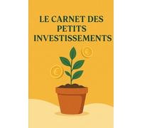 Le Carnet des Petits Investissements: Planifie, note et suis tes premiers placements