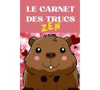 Le Carnet des Trucs Zen: Carnet Journal pour Hommes et Femmes, cadeau drôle à offrir et Prendre des notes (Les amis de Valentine)