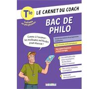 Le carnet du coach Tle Bac de philo: Comme à l'examen : les bonnes méthodes pour réussir !