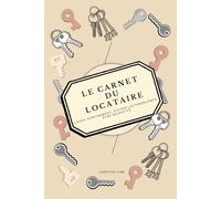 Le Carnet du Locataire: Louer sereinement, éviter les problèmes, être respecté (Les carnets pratiques)