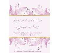 Le carnet rituel des hypersensibles: Un carnet guidé pour se (re)connecter à soi et organiser sa journée