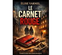 Le Carnet Rouge: Un thriller psychologique captivant entre secrets de famille, héritage caché et enquête à travers le temps (Saga Mathieu Tersen)
