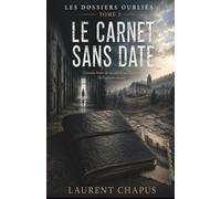 Le carnet sans date: Certains livres ne racontent pas l'histoire. ils l'écrivent encore. (Les dossiers oubliés)