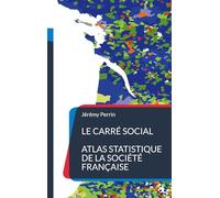 Le carré social: Atlas statistique de la société française