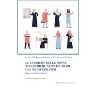 Le carriere delle donne accademiche nei paesi arabi del Mediterraneo. Opportunità e limiti. Nuova ediz. (Ricerca)