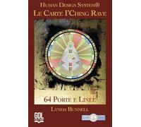 Le carte I’Ching Rave. Human Design System®. 64 porte e linee. Con libretto