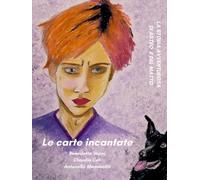 LE CARTE INCANTATE: LA STORIA AVVENTUROSA DI ASTRO E DEL MATTO: ALBO ILLUSTRATO - UNA STORIA DI CORAGGIO E CRESCITA
