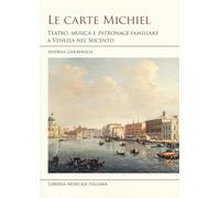 Le carte Michiel. Treatro, musica e patronage familiare a Venezia nel Seicento (Studi e saggi)