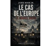 LE CAS DE L’EUROPE: Le Nouvel Ordre (L’EFFONDREMENT DE L’EUROPE)