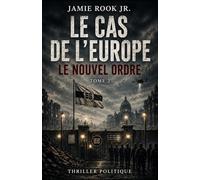 LE CAS DE L’EUROPE: Le Nouvel Ordre (L’EFFONDREMENT DE L’EUROPE)