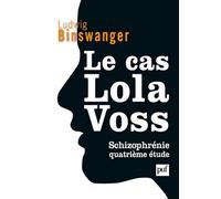 Le cas Lola Voss: Schizophrénie - Quatrième étude