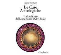 Le case astrologiche. Il significato dell'esperienza individuale (Astrologia e psiche)