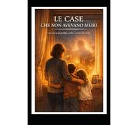 LE CASE CHE NON AVEVANO MURI