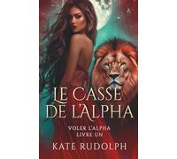 Le Casse de l’alpha: Roman d'amour paranormal (Voler L'alpha)