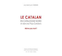 Le catalan en Catalogne Nord et dans les pays catalans: Même pas mort !