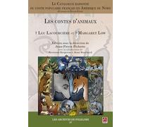 Le catalogue raisonné du conte populaire français en Amérique du Nord (Canada et Etats-Unis): Les contes d'animaux